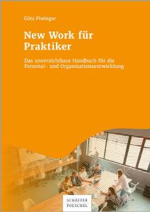 New Work für Praktiker
- Der unverzichtbare Ratgeber für Personal- und Organisationsentwicklung -