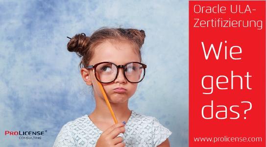 Oracle ULA Zertifizierung - Wie geht das