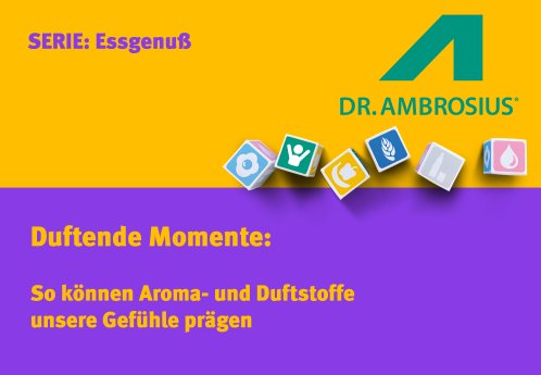 Duftende Momente - So koennen Aroma- und Duftstoffe unsere Gefuehle praegen.png
