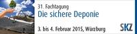 Deponiesicherheit ? Vorsorge und Nachsorge. 31. SKZ-Fachtagung: Die sichere Deponie
