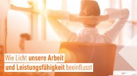 Licht beeinflusst unser Wohlbefinden und unsere Leistungsfähigkeit