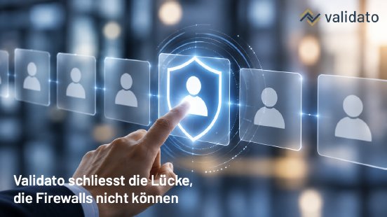 Validato schliesst die Lücke, die Firewalls nicht können.png