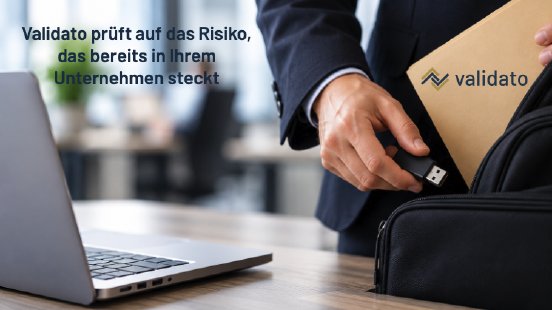 Validato prüft auf das Risiko, das bereits in Ihrem Unternehmen steckt.png