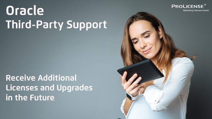 Oracle Third Party Support - Receive additional licenses and upgrades in the future.png