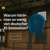 Warum hört man so wenig von deutscher KI-Innovation?