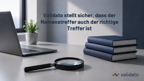 Validato stellt sicher, dass der Namenstreffer auch der richtige Treffer ist (A2).png