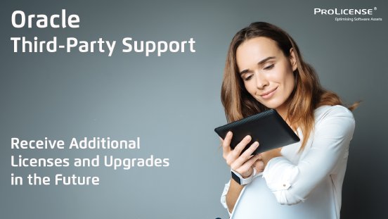 Oracle Third Party Support - Receive additional licenses and upgrades in the future.png