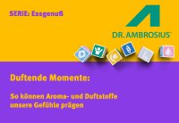 Duftende Momente - So können Aroma- und Duftstoffe unsere Gefühle prägen.png