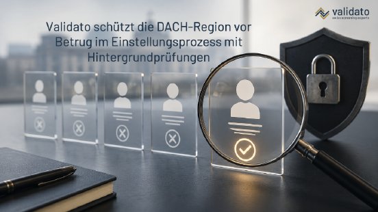 Validato hilft Unternehmen in der DACH-Region, Betrüger bei der Einstellung zu verhindern.png