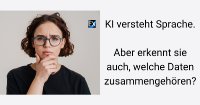 KI versteht Sprache. Aber erkennt sie auch, welche Daten zusammengehören?