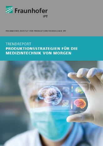 1562566950212_cover-trendreportproduktionsstrategienmedizintechnikfraunhoferip.jpg