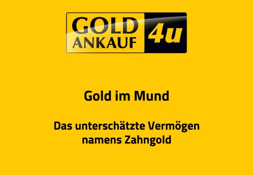 Goldankauf4u - Gold im Mund - Goldankauf Koeln.png