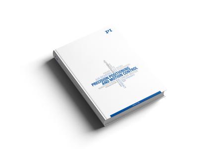 "Precision Positioning and Motion Control": Neuer Katalog informiert auf 300 Seiten über industriegerechte, motorisierte Präzisions-Positioniersysteme (Bild: PI)