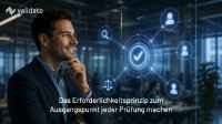Warum ist das Erforderlichkeitsprinzip der Ausgangspunkt jeder Prüfung bei Validato? Datenschutz beginnt nicht am Ende, sondern am Anfang. Validato erklärt, warum das Erforderlichkeitsprinzip die erste Frage jeder Prüfung ist – nicht die letzte.