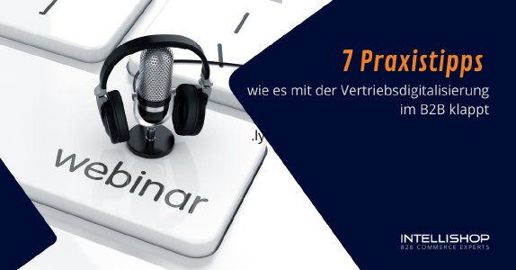 Bild: 7 Praxistipps wie es mit der Vertriebsdigitalisierung im B2B klappt