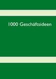 1000 Geschäftsideen: Tips und Tricks für eine Existenzgründung