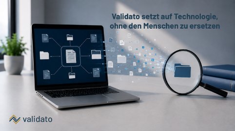 Warum Validato auf Technologie setzt, ohne den Menschen zu ersetzen (A5).png
