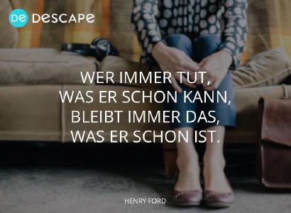Wer immer tut, was er schon kann, bleibt immer das, was er schon ist