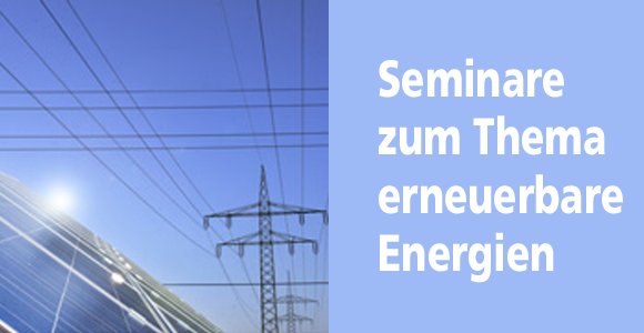 Seminare_erneuerbare Energien_580x300px.png