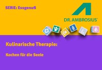 Kulinarische Therapie - Kochen für die Seele