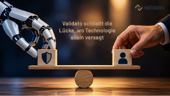 Validato schließt die Lücke, wo Technologie allein versagt.png
