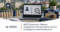 NIS2 in Österreich: Was Pre-Employment Checks und Re-Screenings mit der EU-Richtlinie zu tun haben. Österreich hat NIS2 umgesetzt – und viele Unternehmen stellen fest: Die Anforderungen gehen weiter als erwartet, auch in Richtung Personalrisiken. Validato bietet skalierbare, DSG-konforme Prüfpakete für elf kritische Sektoren.