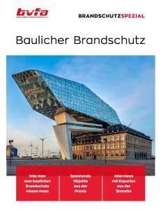 Das neue BrandschutzSpezial des bvfa – Bundesverband Technischer Brandschutz e. V. erläutert alles Wissenswerte rund um den Baulichen Brandschutz.